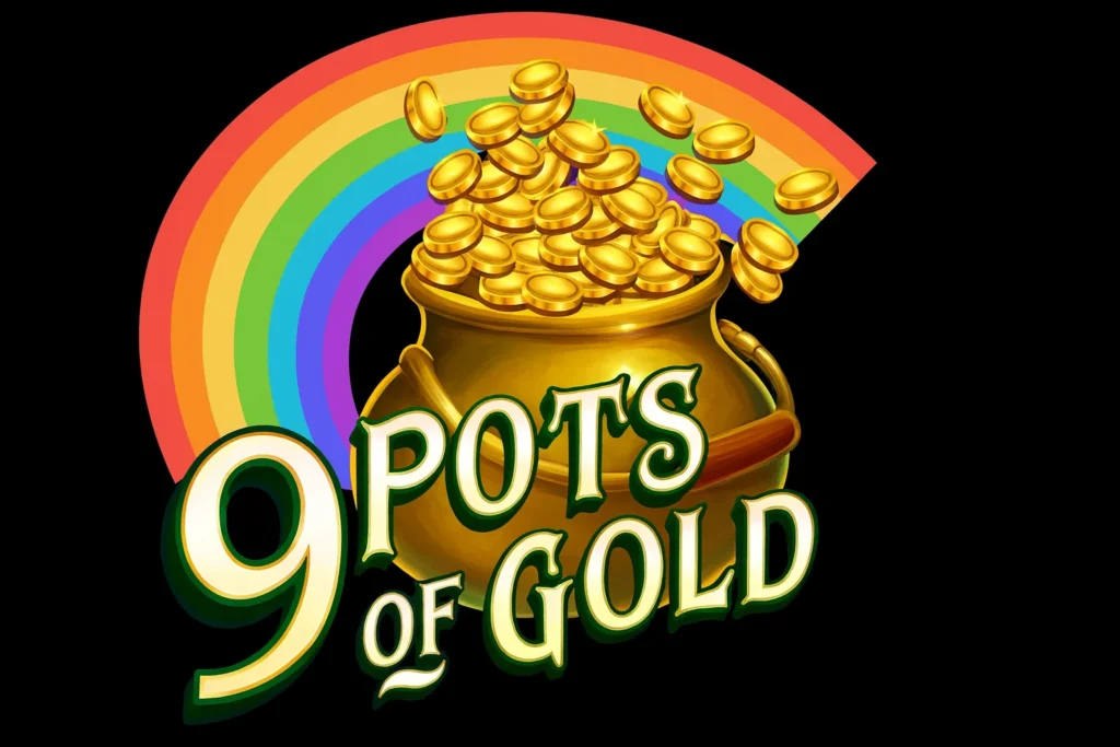 9 Pots of Gold